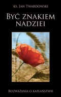 Być znakiem nadziei. Rozważania o kapłaństwie