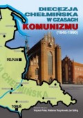Diecezja Chełmińska w czasach komunizmu tom. I
