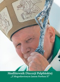 Modlitewnik Diecezji Pelplińskiej "Z błogosławionym Janem Pawłem II"