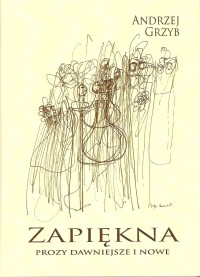 Zapiękna. Prozy dawniejsze i nowe