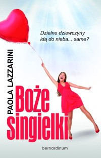 Boże singielki. Dzielne dziewczyny idą do nieba… same?