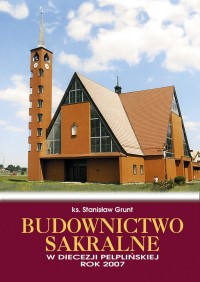 Budownictwo Sakralne w Diecezji Pelplińskiej rok 2007