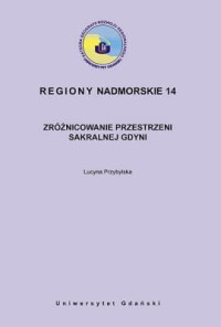 Regiony Nadmorskie nr 14. ZRÓŻNICOWANIE PRZESTRZENI SAKRALNEJ GDYNI