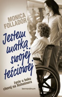 Jestem matką swojej teściowej, życie u boku chorej na Alzheimera