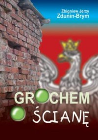 Grochem o ścianę. Zbiór pism – artykułów z lat 1946-2002