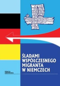 Śladami współczesnego migranta w Niemczech