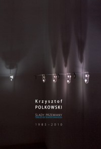 ŚLADY PRZEMIANY TRACES OF TRANSFORMATION 1985-2010