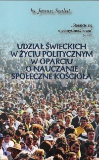 Udział świeckich w życiu politycznym w oparciu o nauczanie społeczne kościoła.