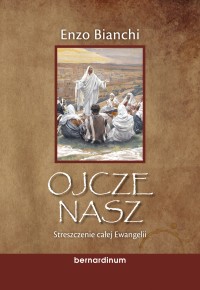 OJCZE NASZ. STRESZCZENIE CAŁEJ EWANGELII