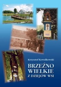 Brzeźno Wielkie. Z dziejów wsi.
