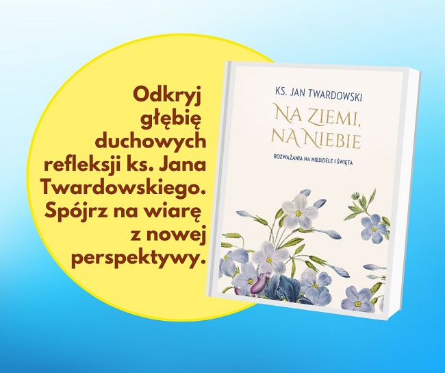 Grafika prezentująca książkę ks. Jana Twardowskiego "Na ziemi, na niebie. Rozważania na niedziele i święta"